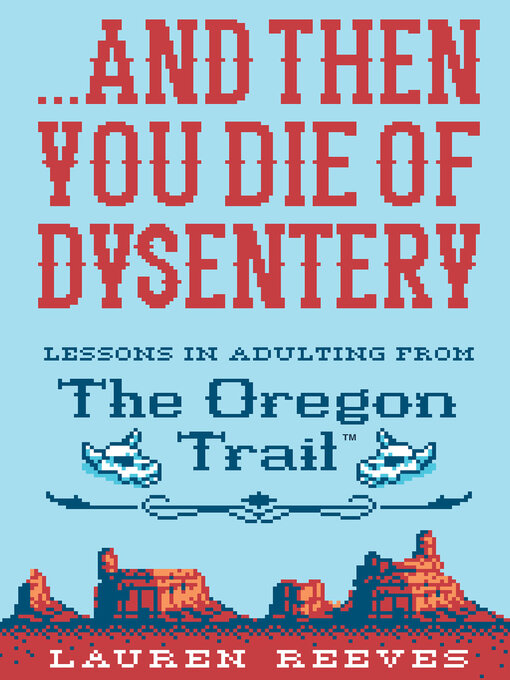 Title details for . . . and Then You Die of Dysentery by Lauren Reeves - Available